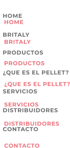 HOME BRITALY PRODUCTOS ¿QUE ES EL PELLET? SERVICIOS DISTRIBUIDORES CONTACTO HOME BRITALY PRODUCTOS ¿QUE ES EL PELLET? SERVICIOS DISTRIBUIDORES CONTACTO